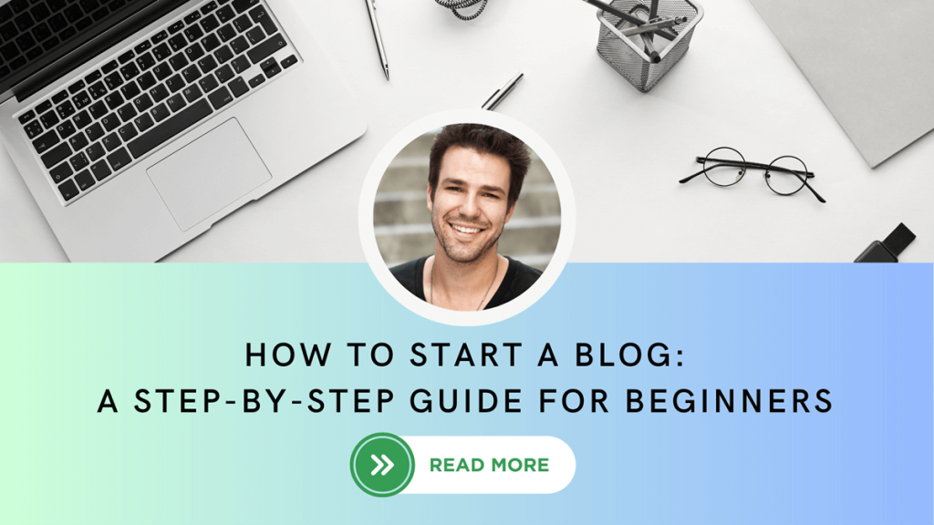 How to start a blog: step by step guide for beginners